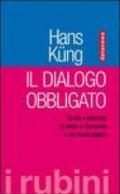 Il dialogo obbligato. Scritti e interviste su Islam e Occidente e sul nuovo papato