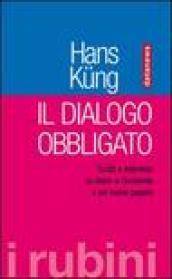 Il dialogo obbligato. Scritti e interviste su Islam e Occidente e sul nuovo papato