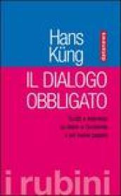 Il dialogo obbligato. Scritti e interviste su Islam e Occidente e sul nuovo papato