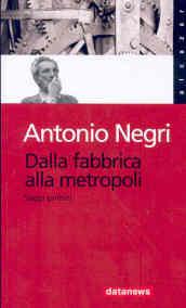 Dalla fabbrica alla metropoli. Saggi politici