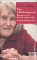 Una Margherita rossa. Margherita Hack. La vita, la politica, le idee