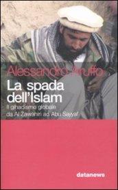 Spada dell'Islam. Il gihadismo globale da Al Zawahiri ad Abu Sayyaf (La)