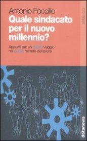 Quale sindacato per il nuovo millennio? Appunti per un nuovo viaggio nel nuovo mondo del lavoro