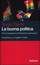 La buona politica. Il Pci, la liberazione e la rivoluzione democratica