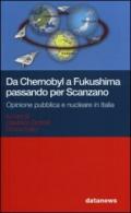 Da Chernobyl a Fukushima passando per Scanzano. Opinione pubblica e nucleare in Italia