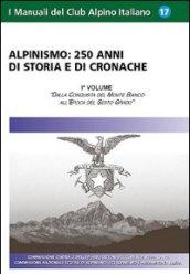 Alpinismo. 250 anni di storia e di cronache. 1.Dalla conquista del monte Bianco all'epoca del sesto grado