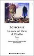 Tutti i romanzi e i racconti. Il mito. Le storie del ciclo di Cthulhu: 1