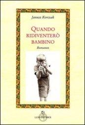 Quando ridiventerò bambino