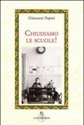 Chiudiamo le scuole