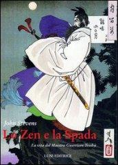 Lo zen e la spada. La vita del maestro guerriero Tesshu