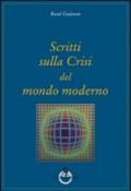 Scritti sulla crisi del mondo moderno