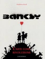 Banksy. L'arte come rivoluzione