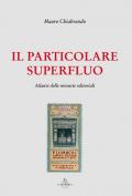 Il particolare superfluo. Atlante delle minuzie editoriali