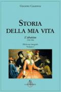 Storia della mia vita. Ediz. integrale. Vol. 1: Abatino 1725-1744, L'.