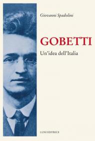 Gobetti. Un'idea dell'Italia