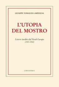 L' utopia del mostro. Lettere inedite dal Nord-Europa (1925-1930)