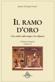 Il ramo d'oro. Studio della magia e della religione. Ediz. integrale. Vol. 6/2: Parte quarta: Adonis, Attis e Osiris