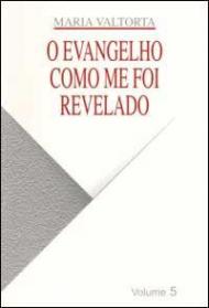 Evangelho como me foi revelado (O). Vol. 5