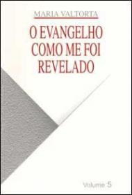 Evangelho como me foi revelado (O). Vol. 5