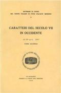 Caratteri del secolo VII in Occidente. Atti (dal 23 al 29 aprile 1957)