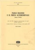 Paolo Diacono e il Friuli altomedievale (secc. VI-X). Atti del 14º Congresso internazionale di studi (Cividale del Friuli, 24-29 settembre 1999)