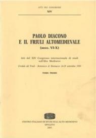 Paolo Diacono e il Friuli altomedievale (secc. VI-X). Atti del 14º Congresso internazionale di studi (Cividale del Friuli, 24-29 settembre 1999)