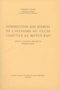 Introduction aux sources de l'histoire du culte chrétien au Moyen Âge