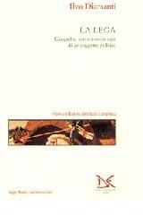 La lega. Geografia, storia e sociologia di un nuovo soggetto politico