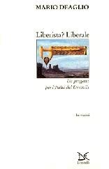 Liberista? Liberale. Un progetto per l'Italia del Duemila