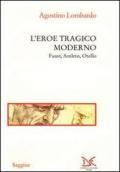 L'eroe tragico moderno. Faust, Amleto, Otello