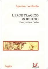 L'eroe tragico moderno. Faust, Amleto, Otello