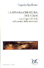 La strana creatura del caos. Idee e figure del male nel pensiero della modernità