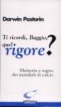 Ti ricordi, Baggio, quel rigore? Memoria e sogno dei mondiali di calcio