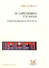 Il capitalismo italiano. Storia di un compromesso senza riforme