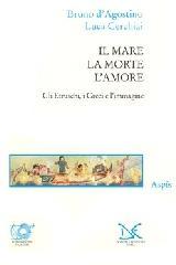 Il mare, la morte, l'amore. Gli etruschi, i greci e l'immagine