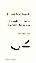 Il nostro amore è come Bisanzio. Testo danese a fronte