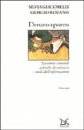 Denaro sporco. Economie criminali, politiche di contrasto e ruolo dell'informazione