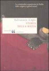 Storia della mafia. Dalle origini ai nostri giorni