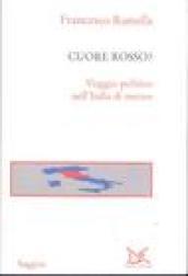 Cuore rosso? Viaggio politico nell'Italia di mezzo