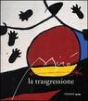 Miro. La trasgressione. Catalogo della mostra (Roma, 6 novembre 1998-21 febbraio 1999)