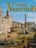 Gaspare Vanvitelli e le origini del vedutismo. Catalogo della mostra(Roma, 26 ottobre 2002-9 febbraio 2003)