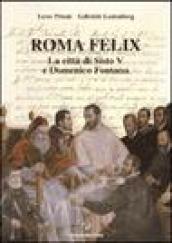 Roma felix. La città di Sisto V e Domenico Fontana