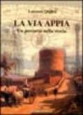 La via Appia. Un percorso nella storia
