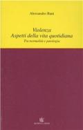 Violenza. Aspetti della vita quotidiana. Tra normalità e patologia