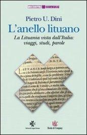 L'anello lituano. La Lituania vista dall'Italia: viaggi, studi, parole