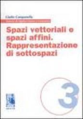 Spazi vettoriali e spazi affini. Rappresentazione di sottospazi