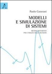 Modelli e simulazione di sistemi. Metodi matematici per l'analisi delle decisioni