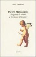 Pietro Metastasio da poeta di teatro a «Virtuoso di poesia»