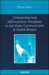 L'interpretazione dell'inconscio freudiano in Les vases communicants di André Breton