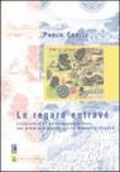 Le regarde entravé. Littérature et anthropologie dans les premiers textes sur la nouvelle-France